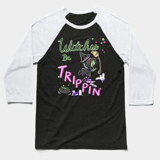 Witches be Trippin Baseball T-Shirt